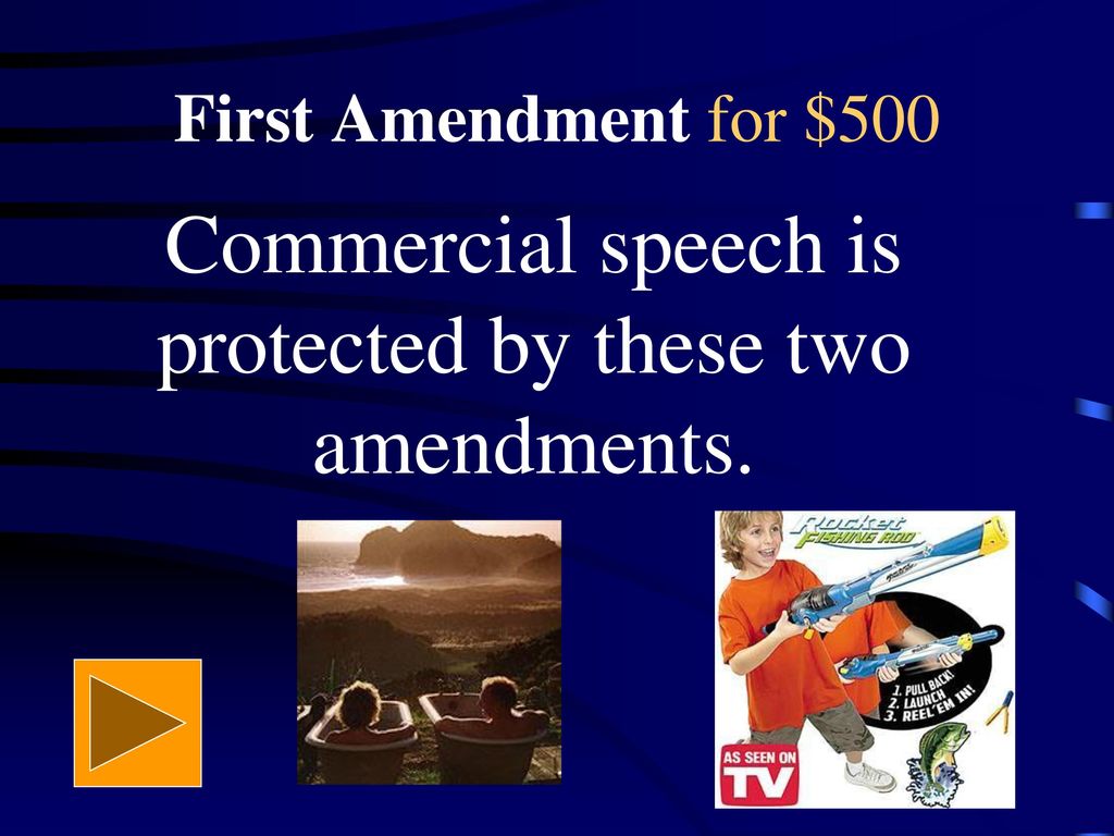 Commercial speech is protected by these two amendments.