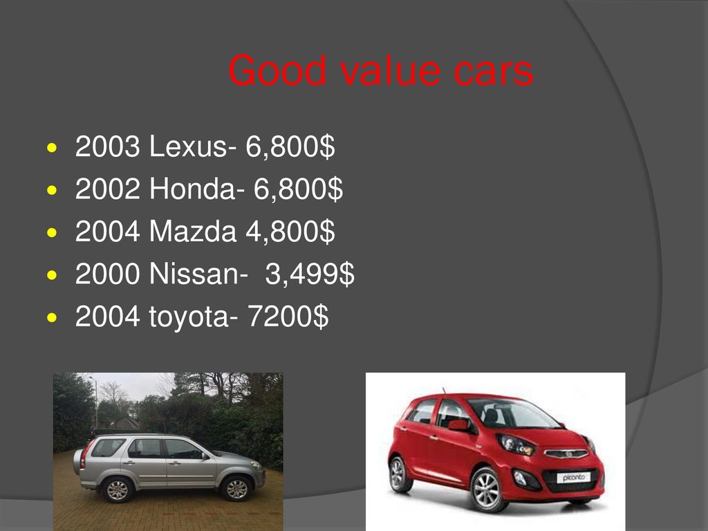 Good value cars 2003 Lexus- 6,800$ 2002 Honda- 6,800$