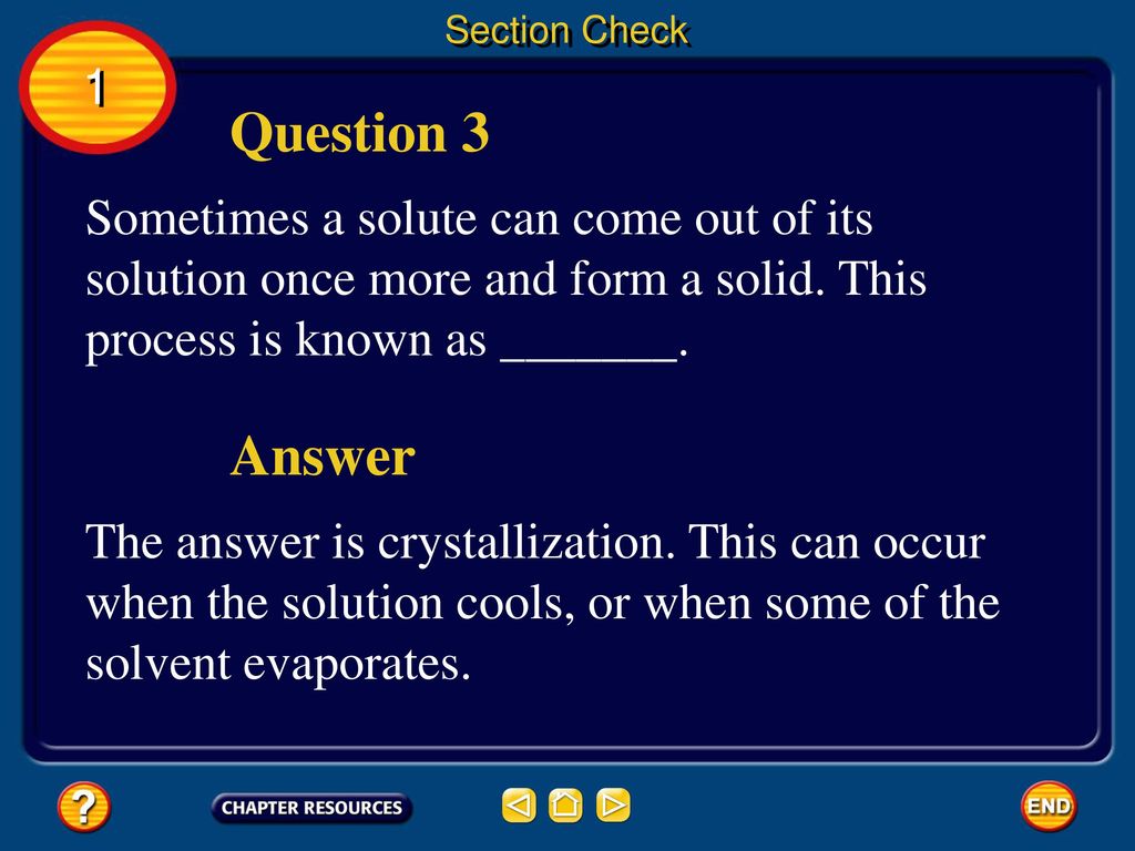 Section Check 1. Question 3. Sometimes a solute can come out of its solution once more and form a solid. This process is known as _______.