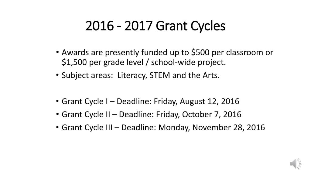 Grant Cycles Awards are presently funded up to $500 per classroom or $1,500 per grade level / school-wide project.
