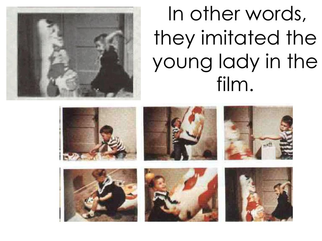 In other words, they imitated the young lady in the film.