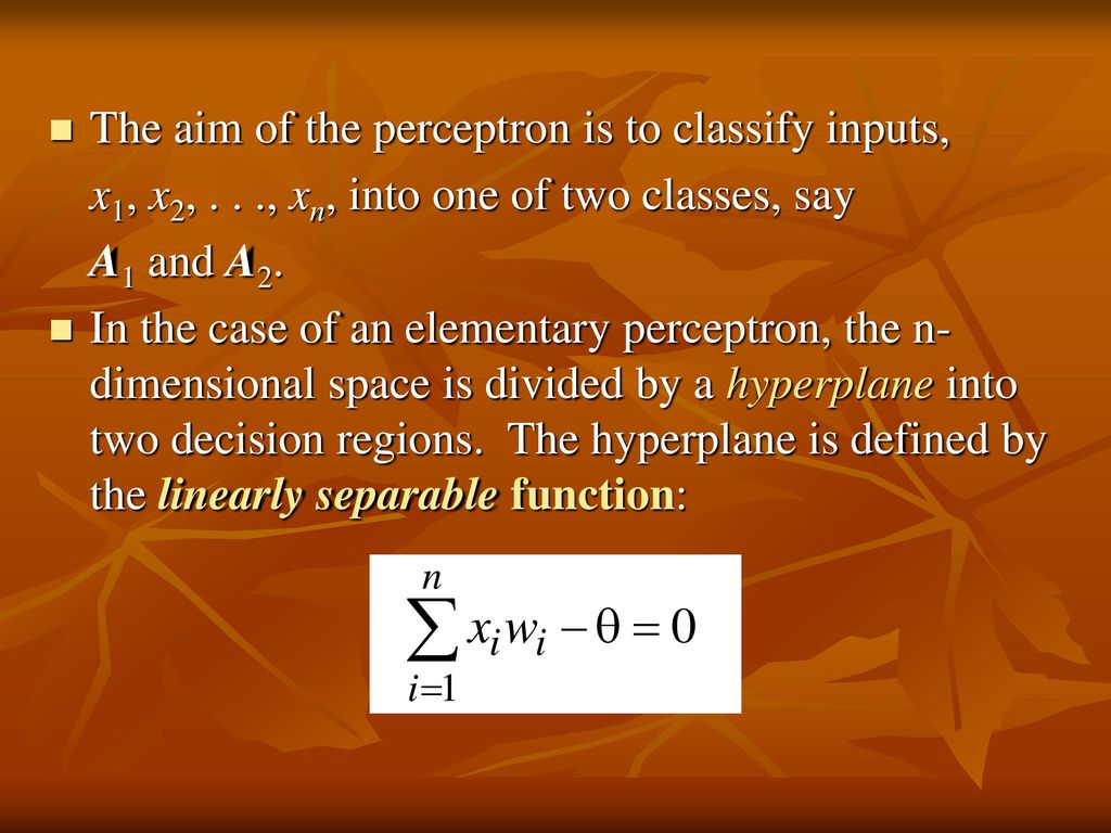 The aim of the perceptron is to classify inputs,