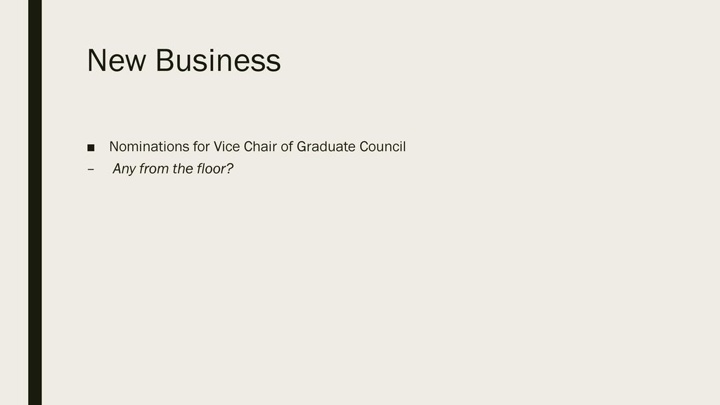 New Business Nominations for Vice Chair of Graduate Council