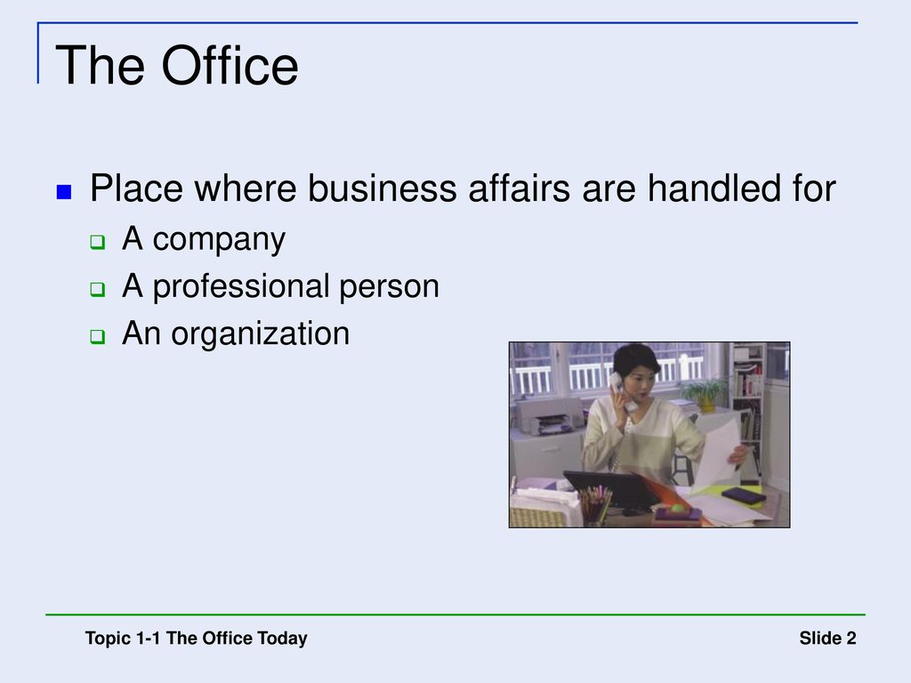 The Office Place where business affairs are handled for A company