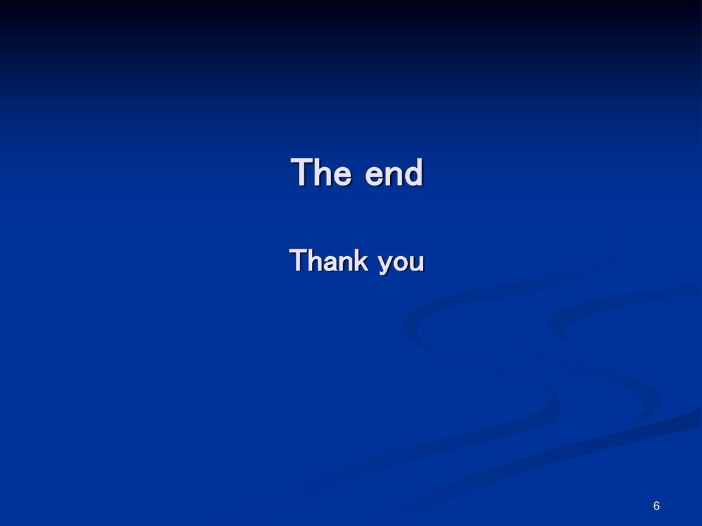 The end Thank you