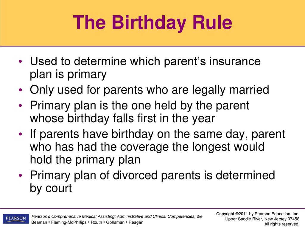The+Birthday+Rule+Used+to+determine+which+parent%E2%80%99s+insurance+plan+is+primary.+Only+used+for+parents+who+are+legally+married.