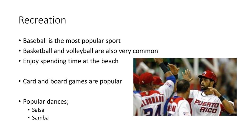 Recreation Baseball is the most popular sport