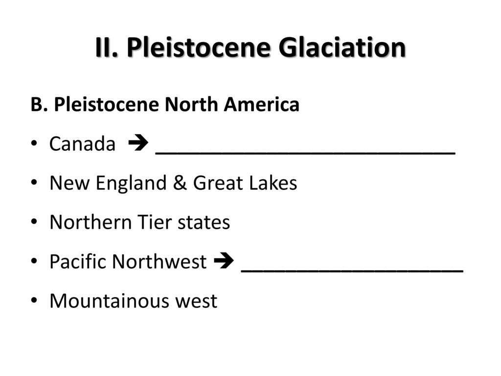 II. Pleistocene Glaciation