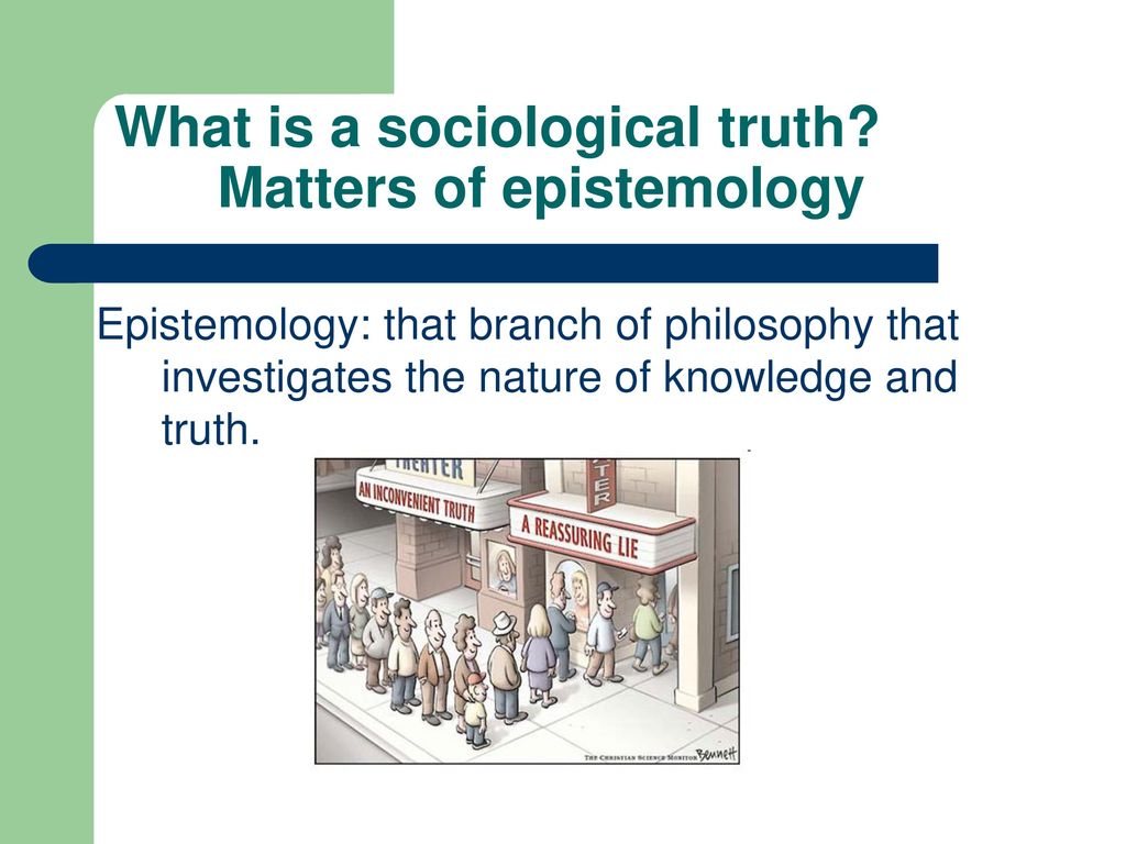 What is a sociological truth Matters of epistemology