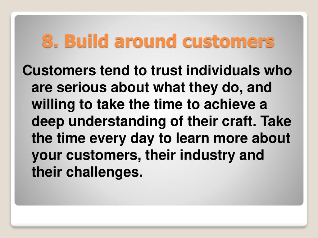 8. Build around customers