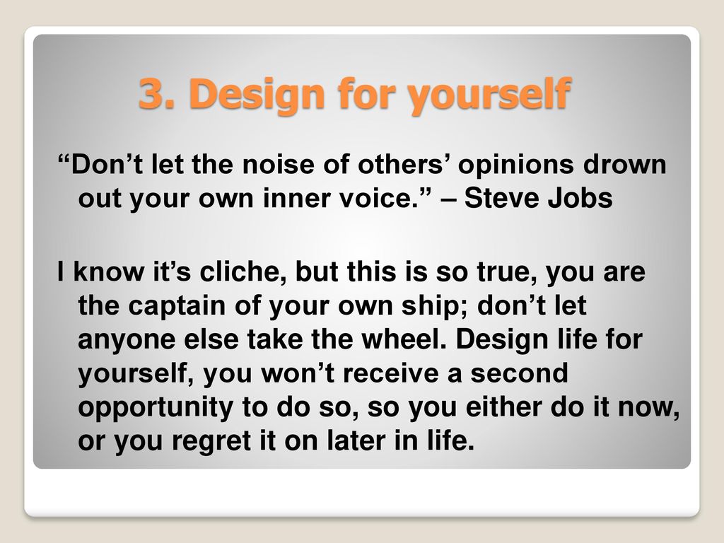 3. Design for yourself