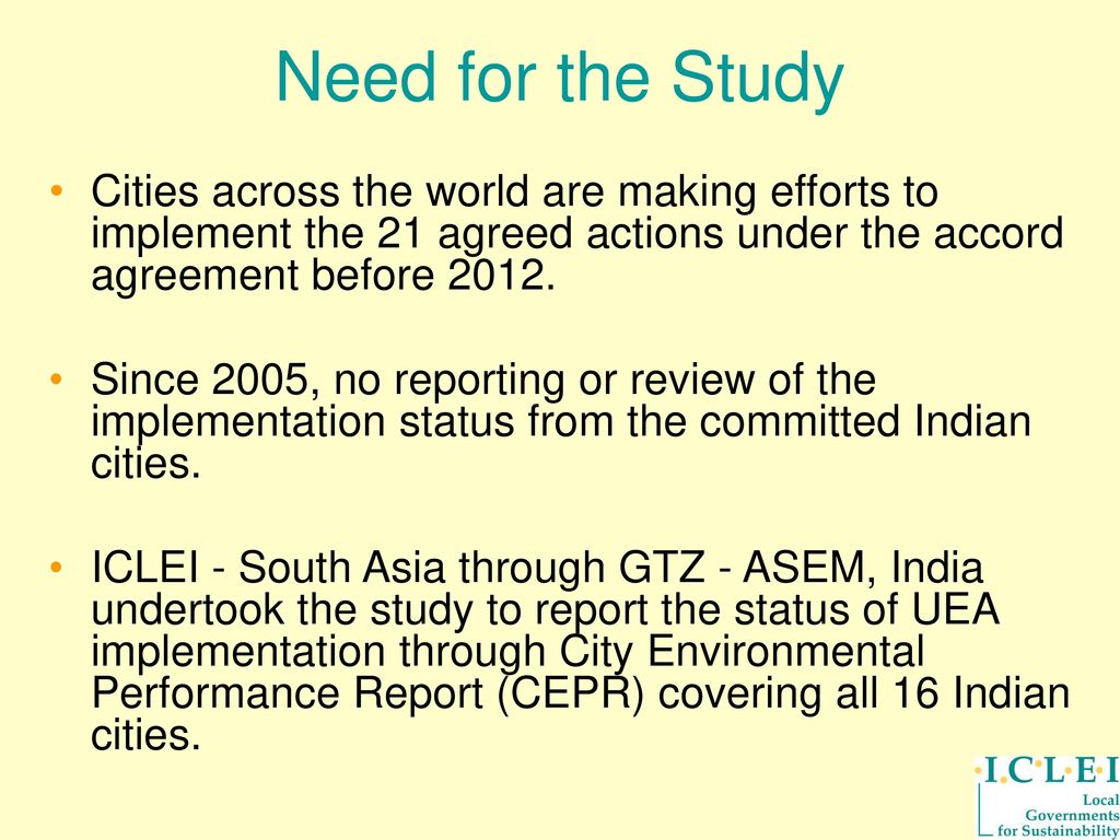 Need for the Study Cities across the world are making efforts to implement the 21 agreed actions under the accord agreement before