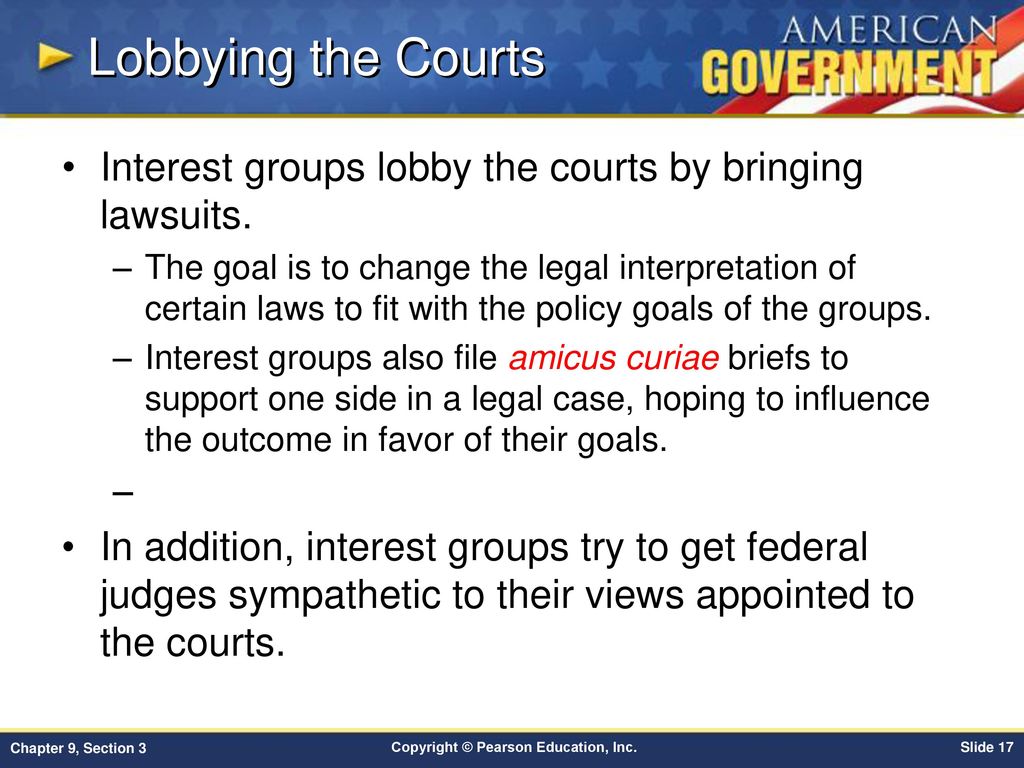 Key Terms lobbying: the process by which organized interests try to