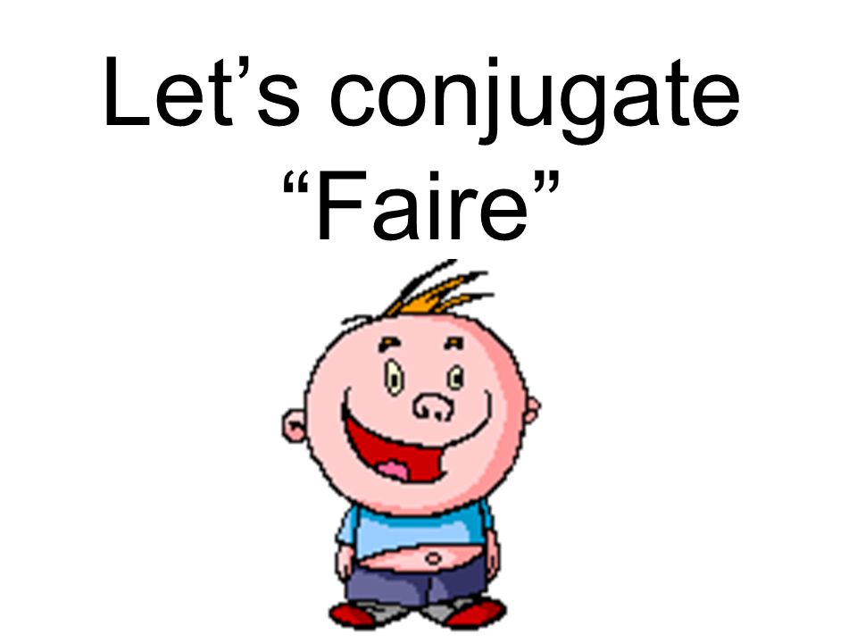 Let’s conjugate Faire