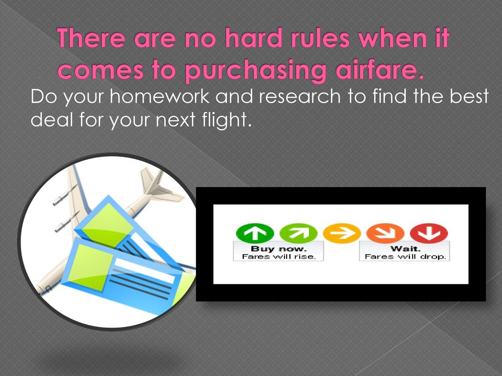 There are no hard rules when it comes to purchasing airfare.