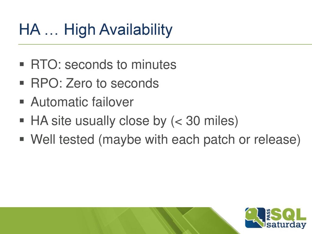 HA … High Availability RTO: seconds to minutes RPO: Zero to seconds