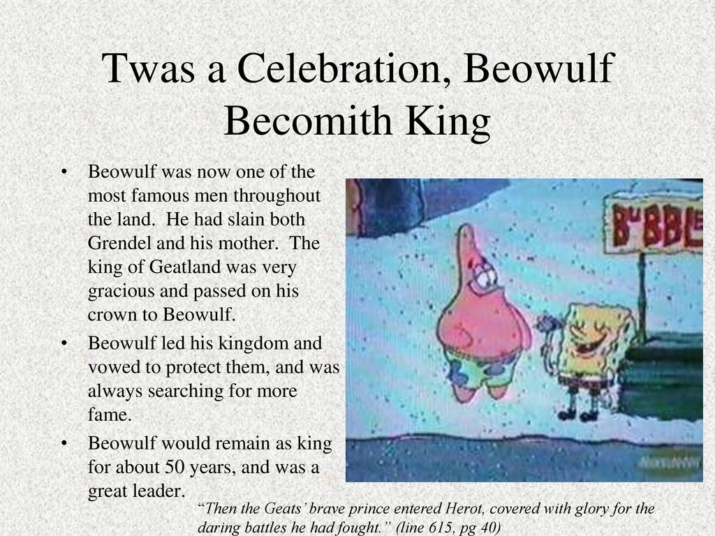 Twas a Celebration, Beowulf Becomith King