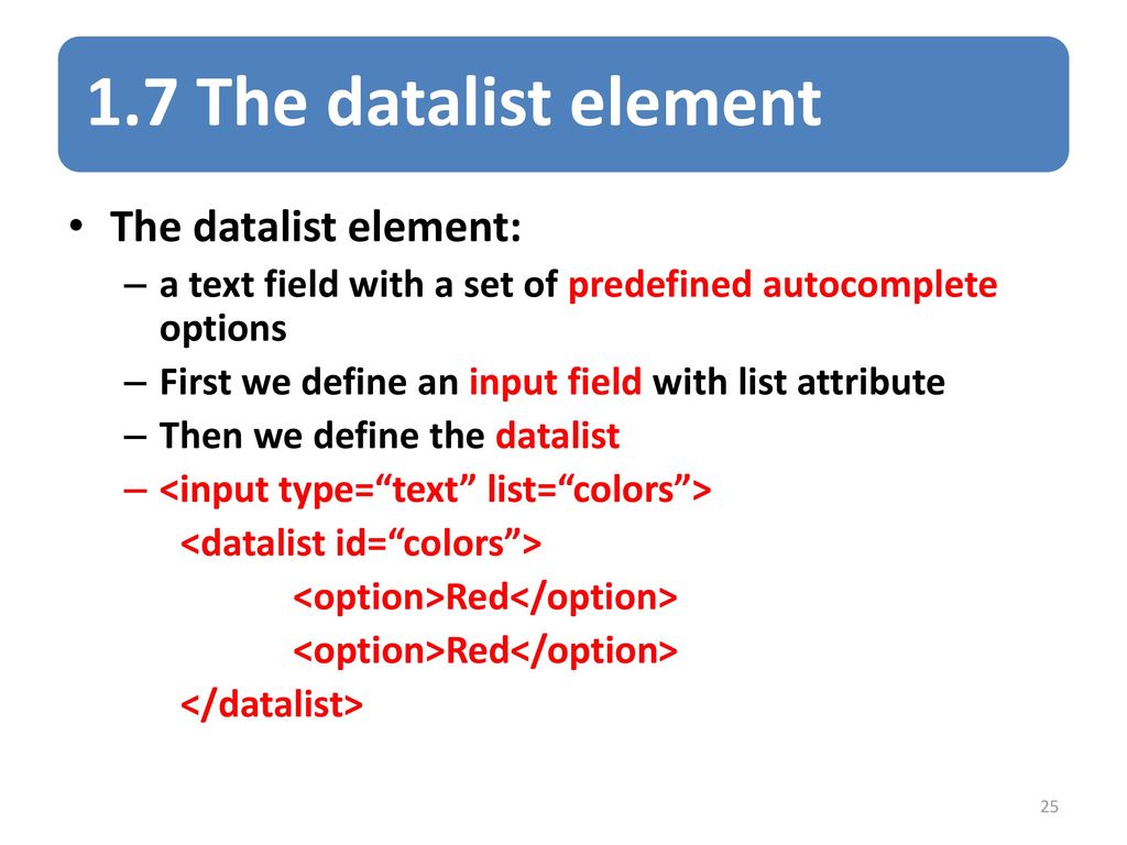 1.7 The datalist element The datalist element: