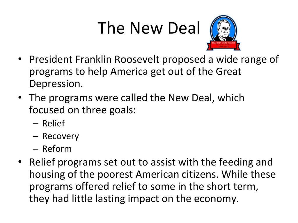 The New Deal Explain the American government's response to the Great  Depression in the New Deal policies of President Franklin Roosevelt,  including. - ppt download