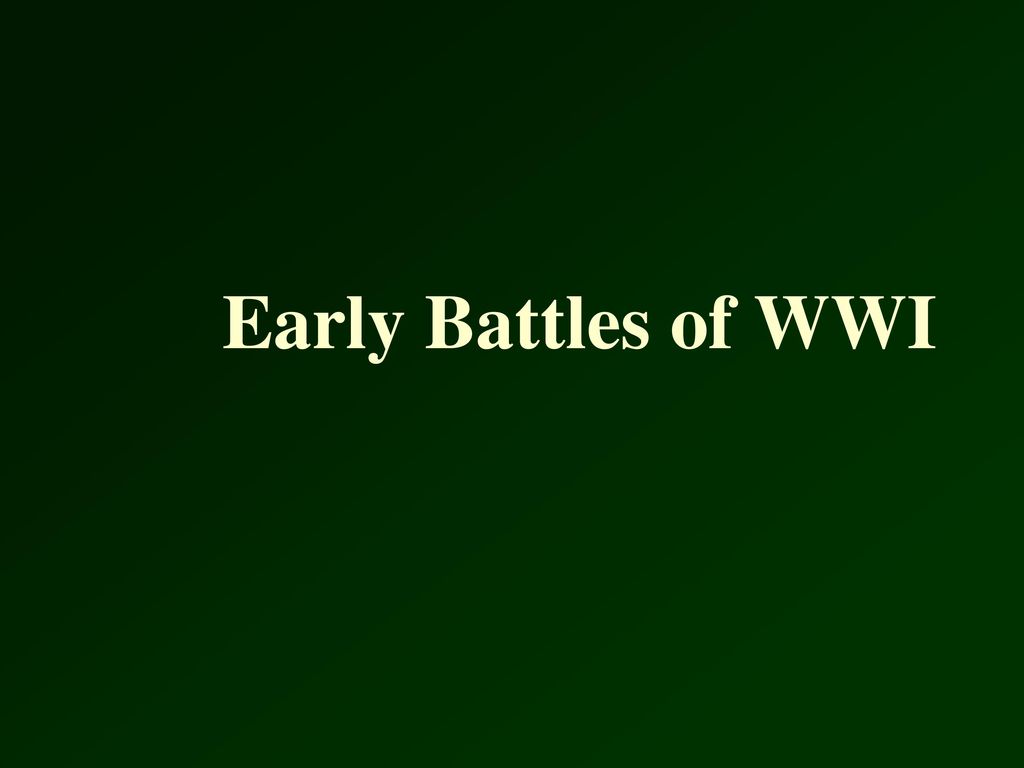 Early battles of wwi ppt download