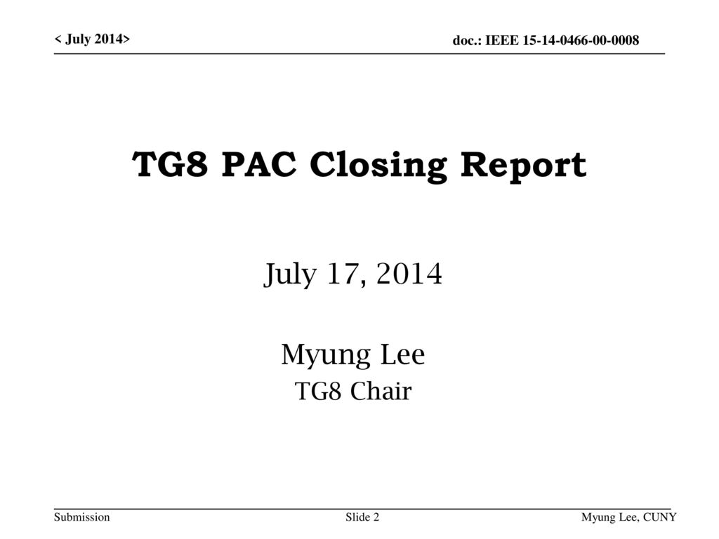 TG8 PAC Closing Report July 17, 2014 Myung Lee TG8 Chair