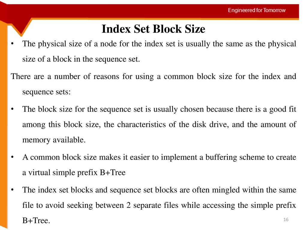Index Set Block Size The physical size of a node for the index set is usually the same as the physical size of a block in the sequence set.
