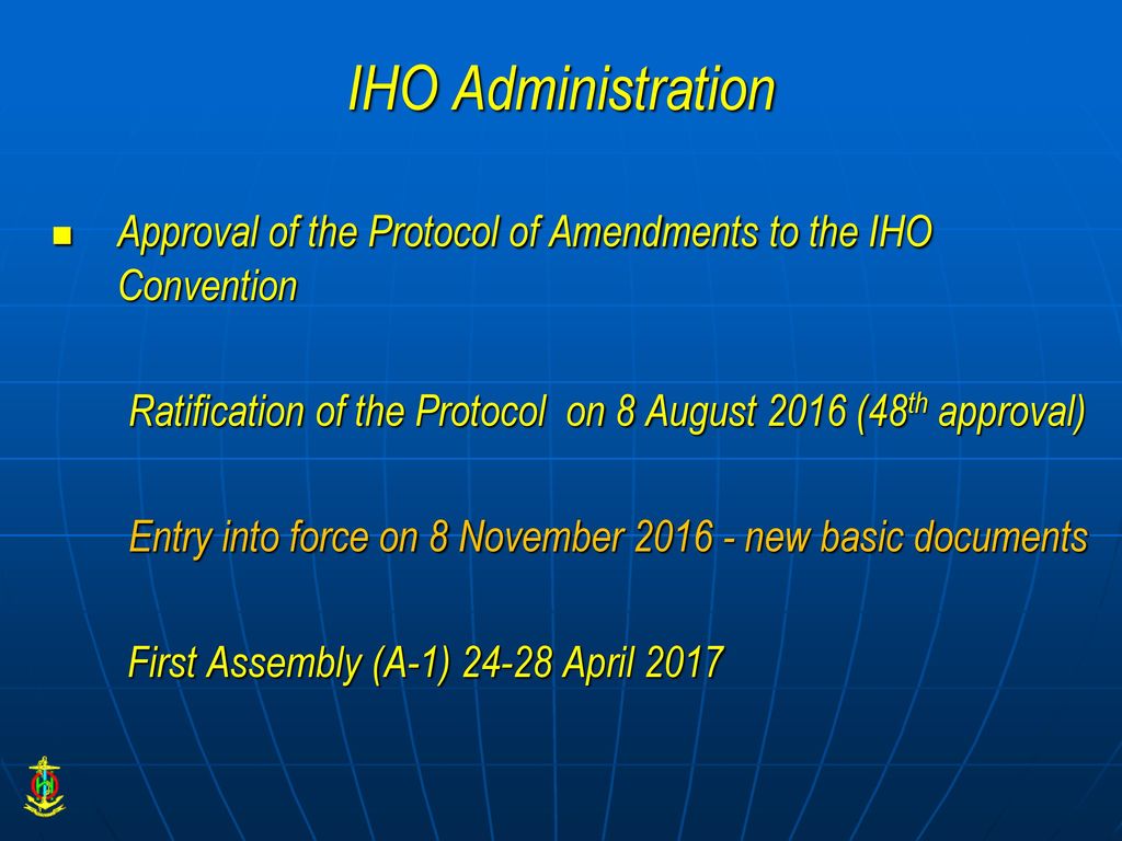 IHO Administration Approval of the Protocol of Amendments to the IHO Convention. Ratification of the Protocol on 8 August 2016 (48th approval)