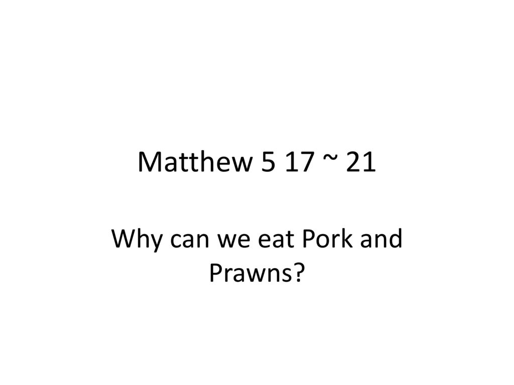 Why Can We Eat Pork And Prawns Ppt Download free-resources-bvi