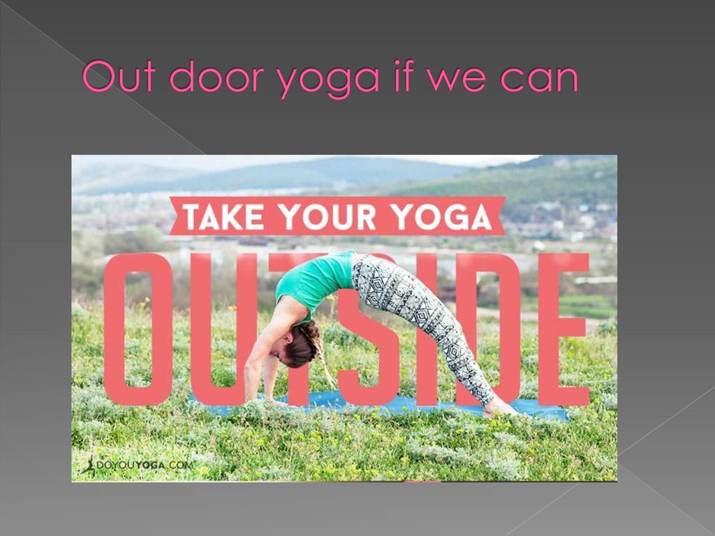 Out door yoga if we can