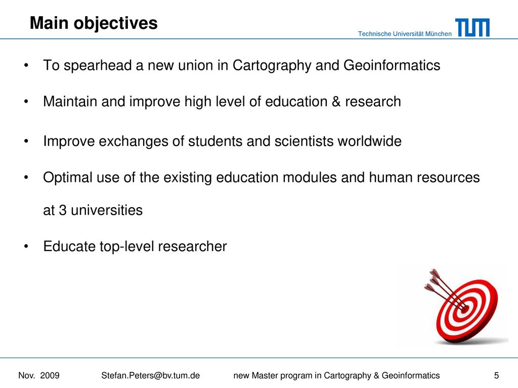 Main objectives To spearhead a new union in Cartography and Geoinformatics. Maintain and improve high level of education & research.