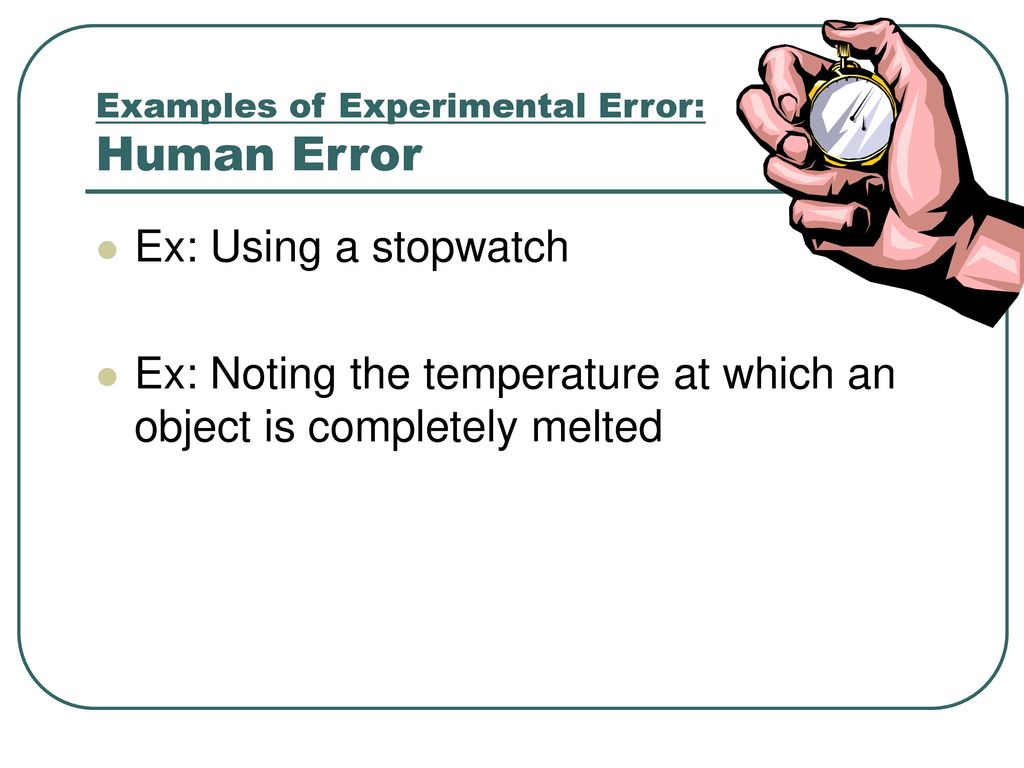 experimental error or human