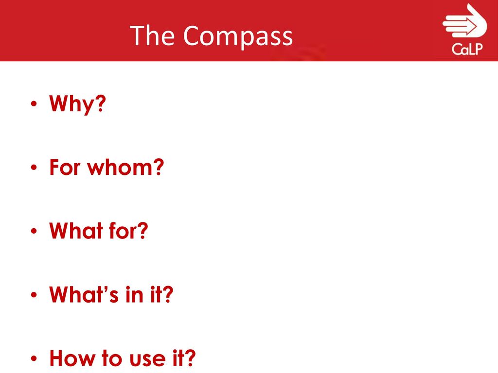 The Compass Why For whom What for What’s in it How to use it