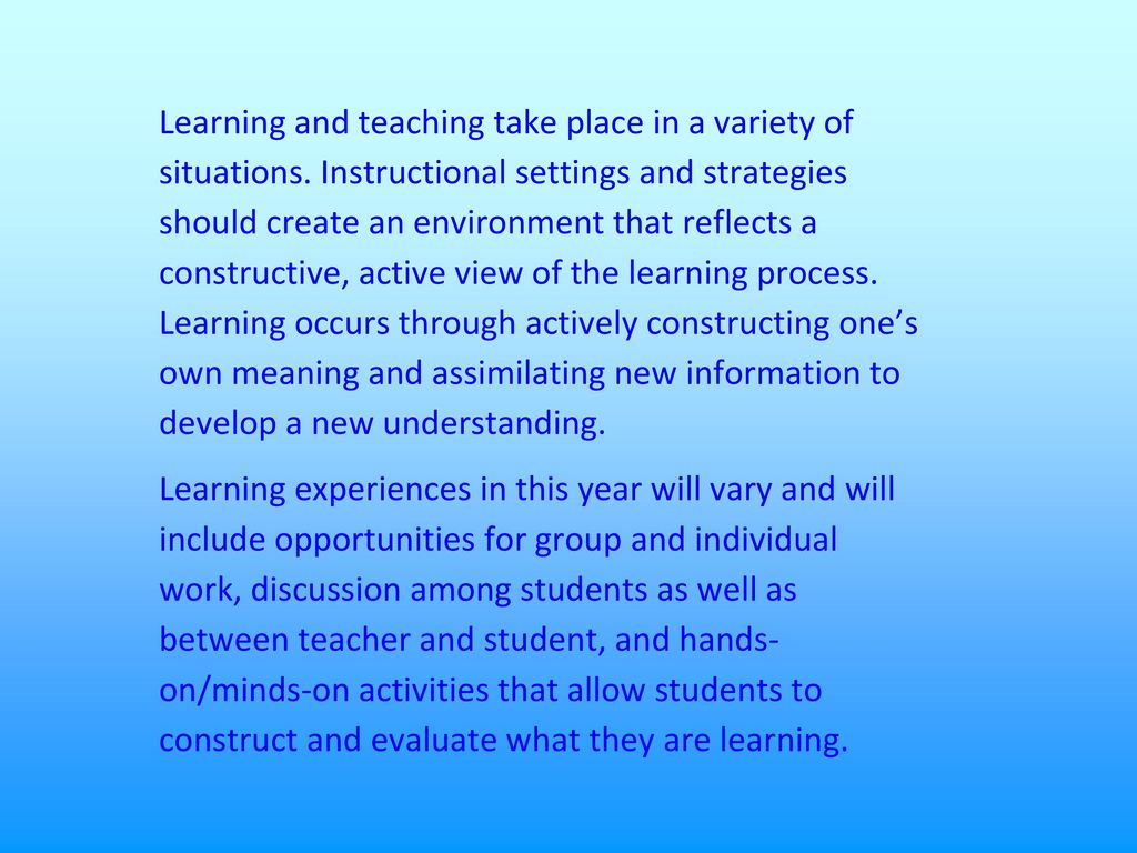 Learning and teaching take place in a variety of situations