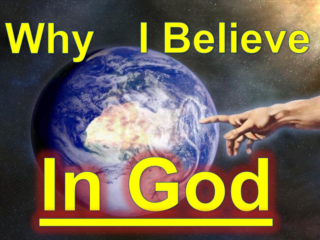 Why I Believe In God. Why I Believe In God 2015 and beginning of ) Why ...