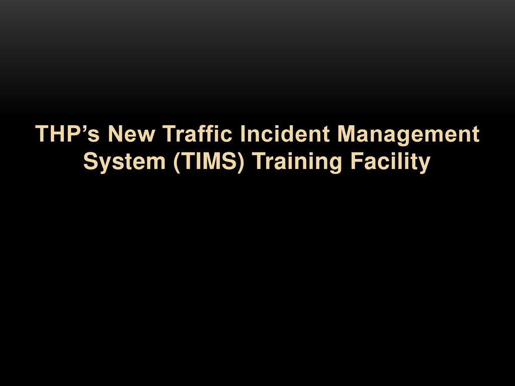 THP’s New Traffic Incident Management System (TIMS) Training Facility