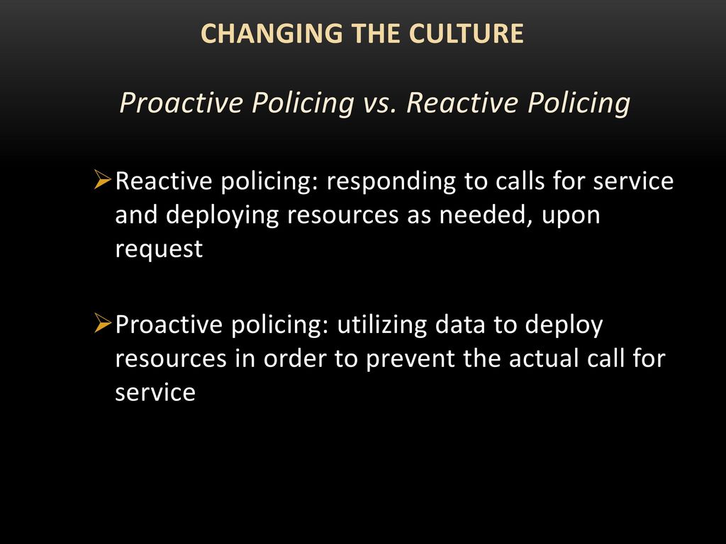 Proactive Policing vs. Reactive Policing