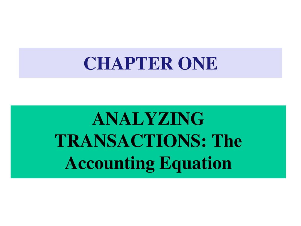 ANALYZING TRANSACTIONS: The Accounting Equation