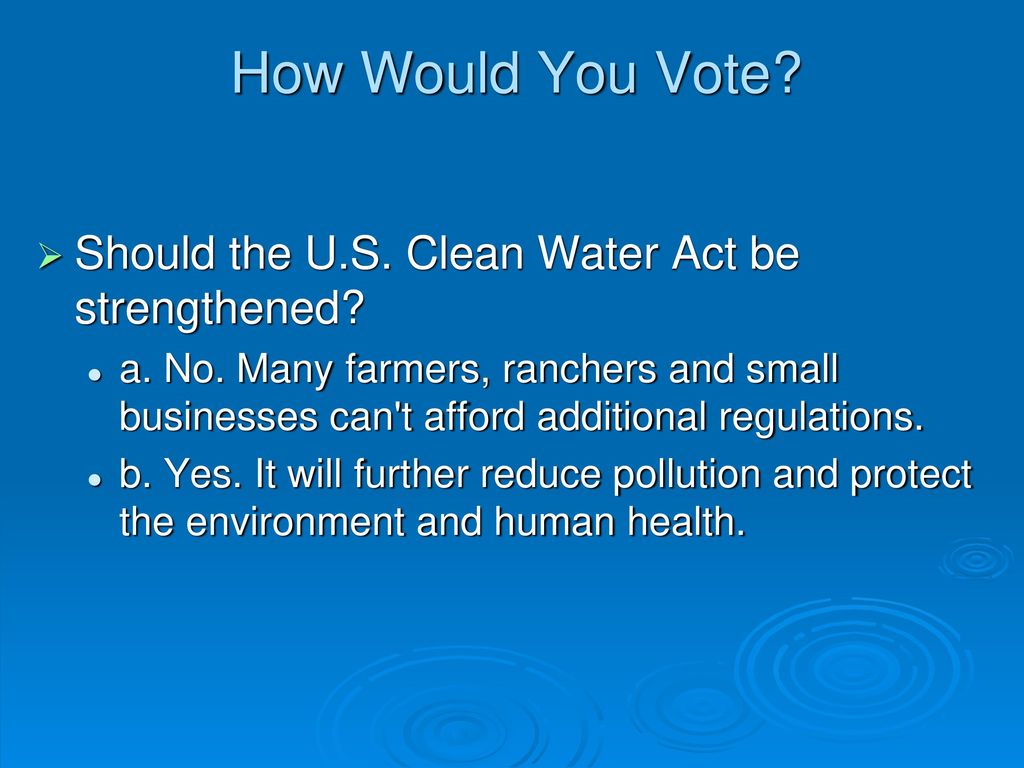 How Would You Vote Should the U.S. Clean Water Act be strengthened