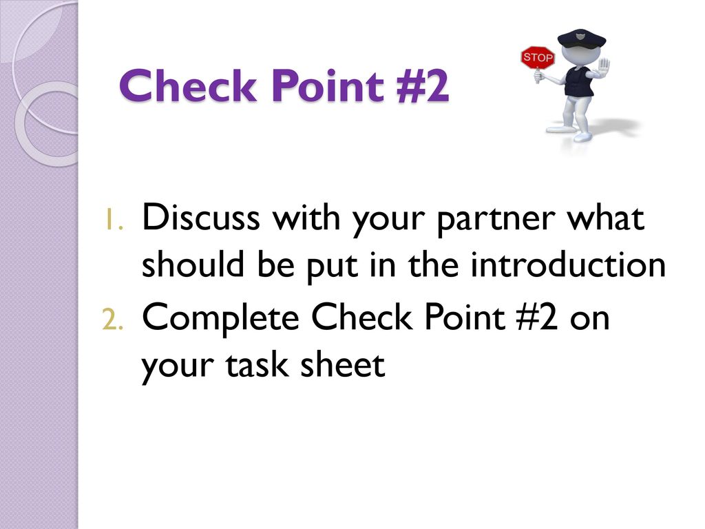 Check Point #2 Discuss with your partner what should be put in the introduction.
