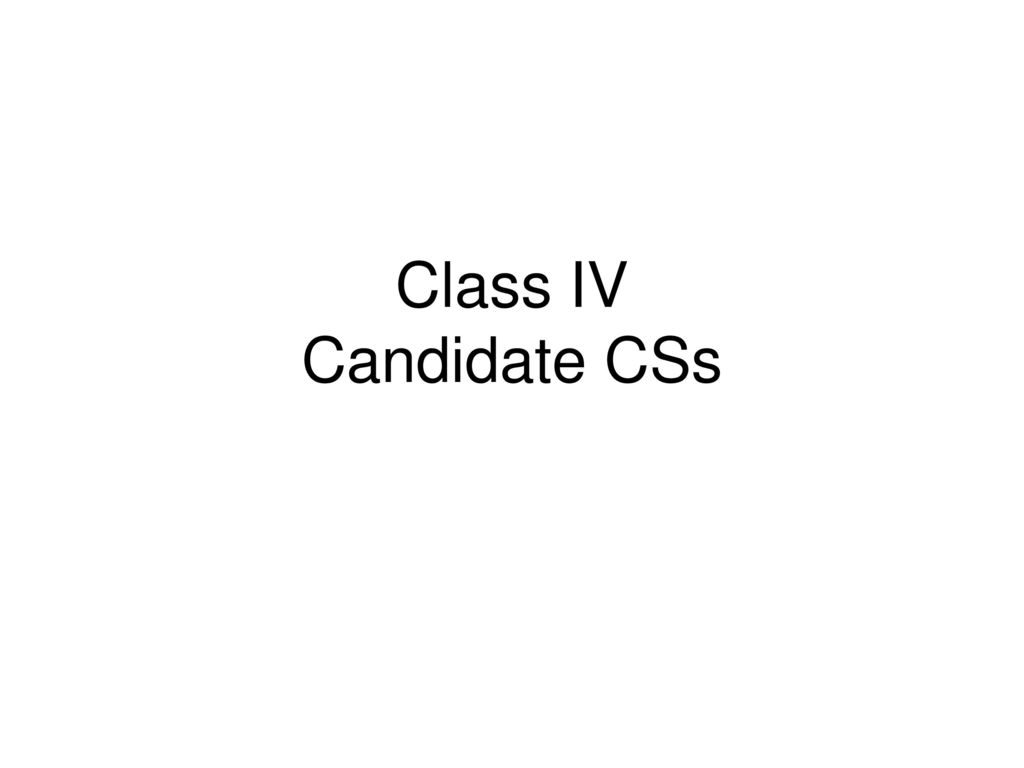 Class IV Candidate CSs