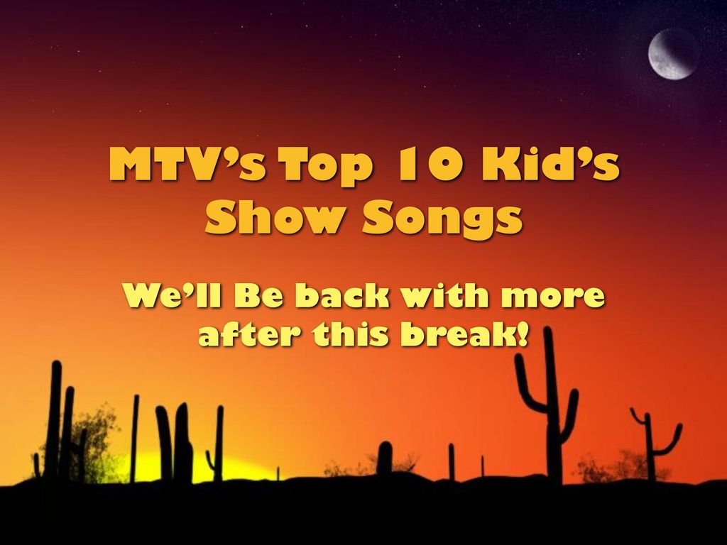 MTV's Top 10 Kid's Show Songs… - ppt download