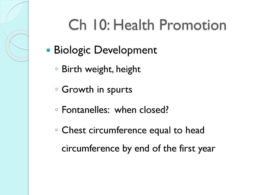 Ch 10: Health Promotion Biologic Development Birth weight, height
