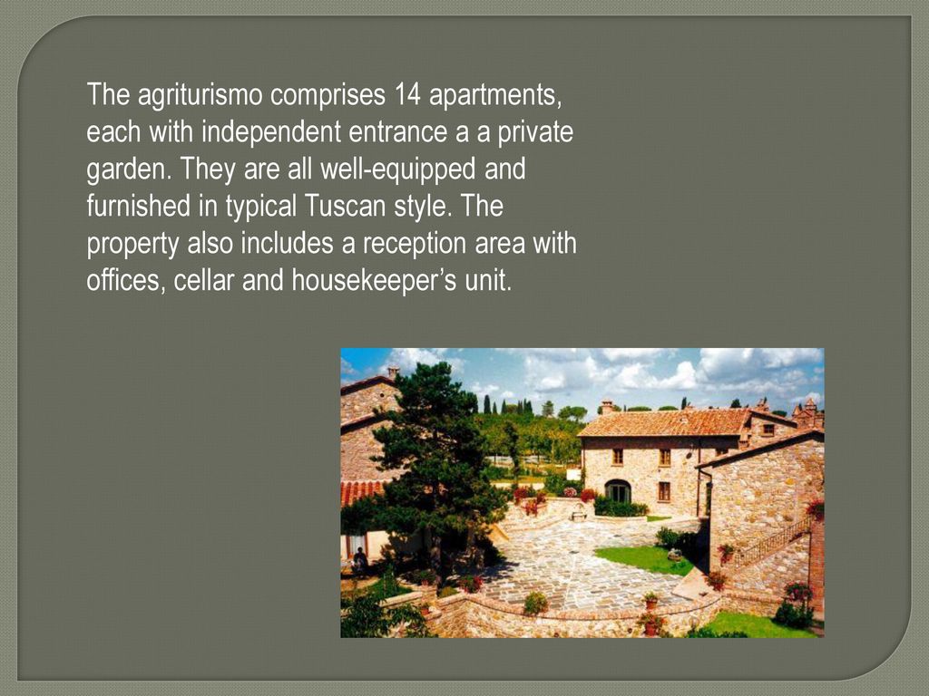 The agriturismo comprises 14 apartments, each with independent entrance a a private garden.