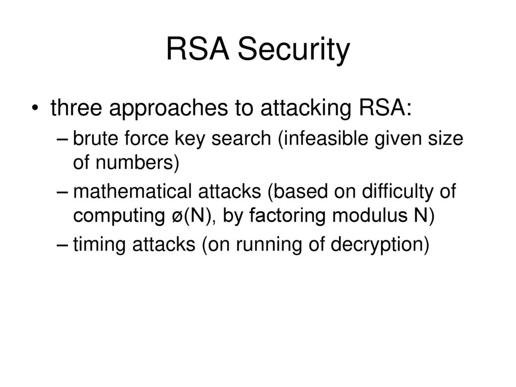 RSA Security three approaches to attacking RSA: