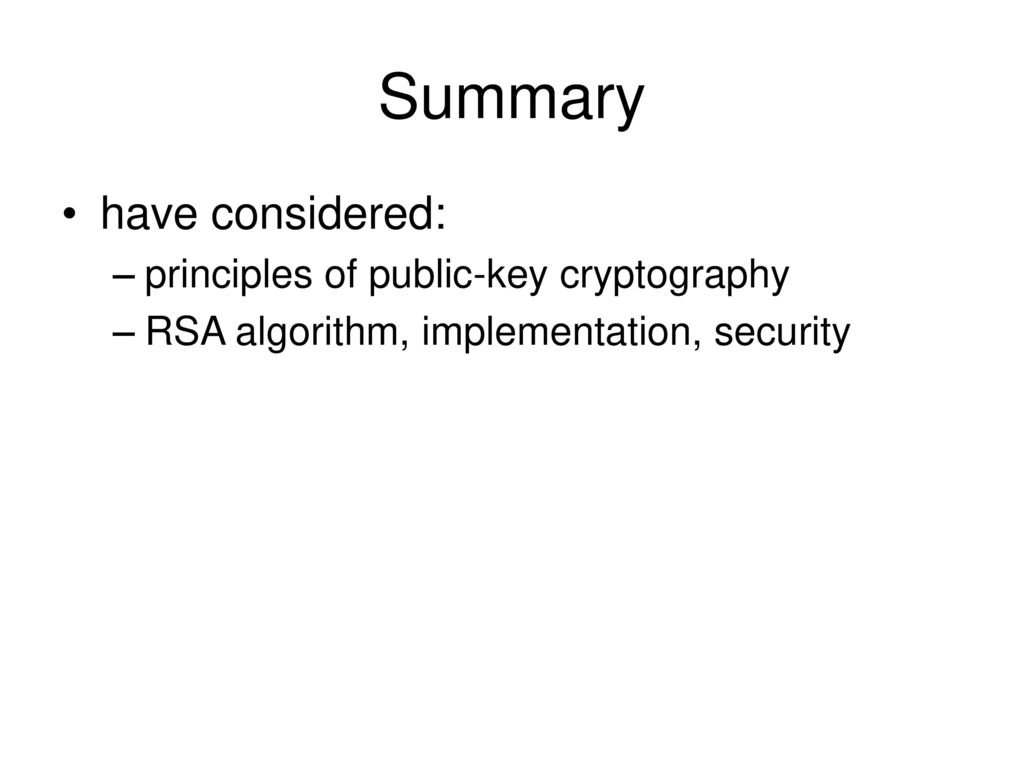Summary have considered: principles of public-key cryptography