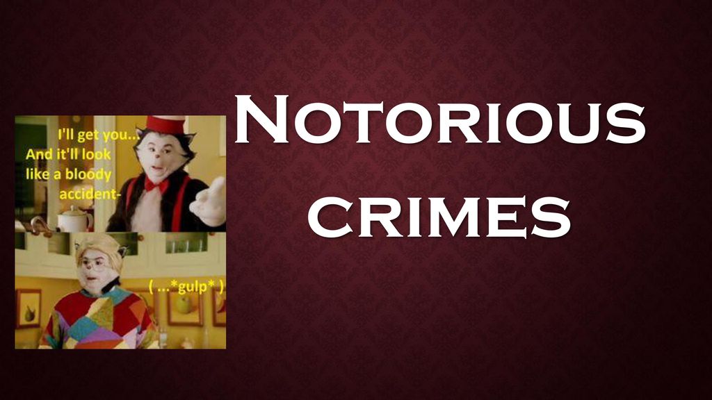 Notorious crimes