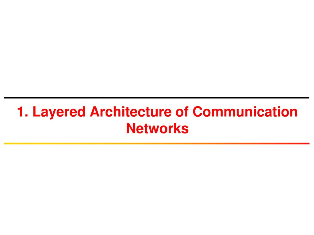 1. Layered Architecture of Communication Networks