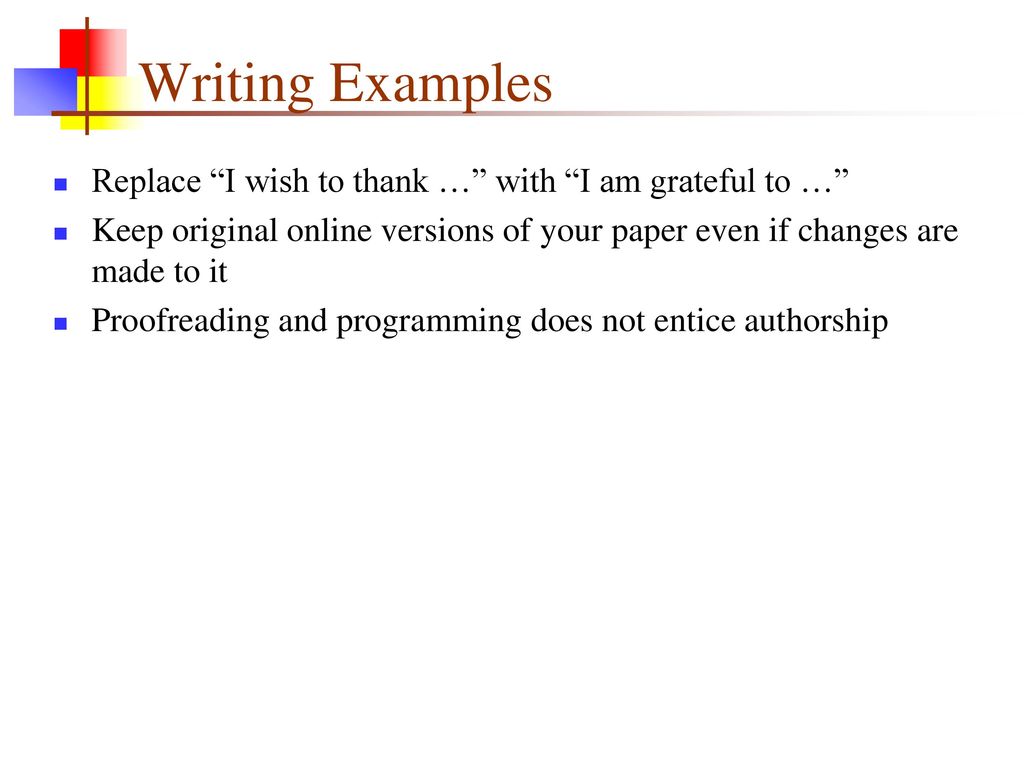 Writing Examples Replace I wish to thank … with I am grateful to …