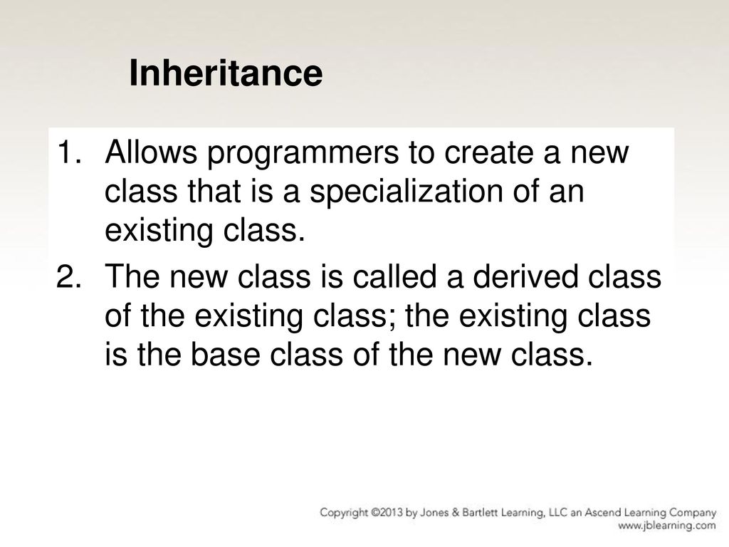 Inheritance Allows programmers to create a new class that is a specialization of an existing class.