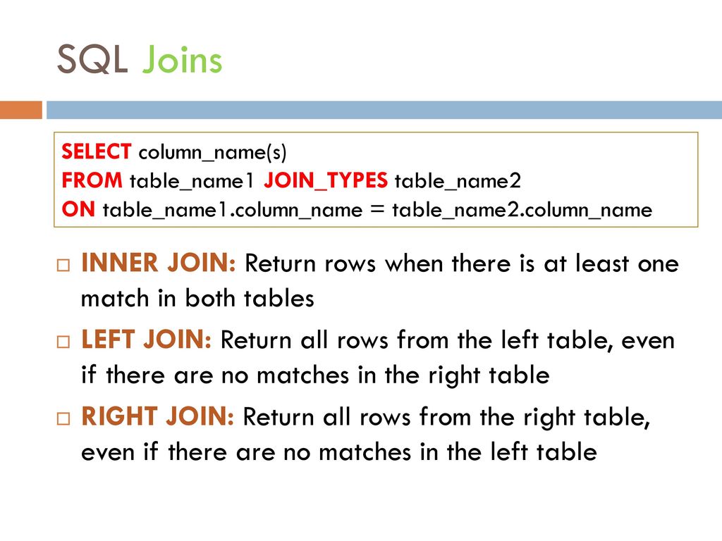 SQL Joins SELECT column_name(s) FROM table_name1 JOIN_TYPES table_name2. ON table_name1.column_name = table_name2.column_name.